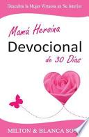 Mamá Heroína Devocional de 30 Días