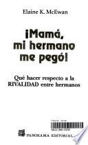Mama, Mi Hermano Me Pego!
