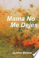 Mama No Me Dejes