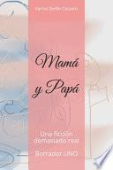 Mamá y Papá.