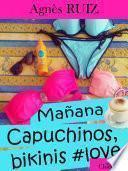 Mañana... Capuchinos, bikinis #love