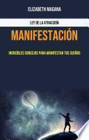 Manifestación: Increíbles Consejos Para Manifestar Tus Sueños