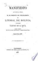 Manifiesto que dirije al público el ex-prefecto del Departamento del Litoral de Bolivia, ciudadano Narciso de la Riva, dando cuenta de sus actos políticos y administrativos, junio 20 de 1877