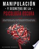 Manipulación y Secretos De La Psicología Oscura