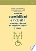 Manual de accesibilidad e inclusión en museos y lugares del patrimonio cultural y natural
