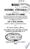 Manual de anatomía quirúrgica ó descripción del cuerpo humano dividido en regiones...