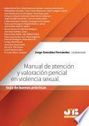 Manual de atención y valoración pericial en violencia sexual