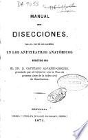 Manual de disecciones para el uso de los alumnos en los anfiteatros anatómicos
