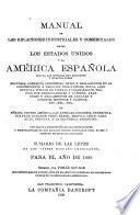 Manual de las relaciones industriales y comerciales entre los Estados Unidos y la América Española ...