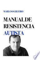 Manual de Resistencia Autista: Un Manual Escrito Por Su Autor, Una Persona Con Autismo