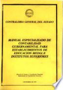 Manual especializado de contabilidad gubernamental para establecimientos de educación media e institutos superiores