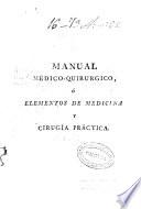 Manual médico-quirúrgico o Elementos de medicina y cirugía práctica...