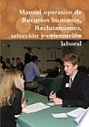 Manual operativo de Recursos humanos, Reclutamiento, selección y orientación laboral