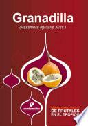 Manual para el cultivo de frutales en el trópico. Granadilla