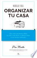 Manual Para Organizar Tu Casa. Pia Organiza