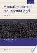 Manual práctico de arquitectura legal. Tomo II