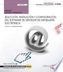 Manual. Selección, instalación y configuración del software de servidor de mensajería electrónica (UF1273). Certificados de profesionalidad. Administración e servicios de Internet (IFCT0509)