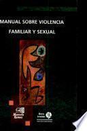 Manual Sobre Violencia Familiar Y Sexual