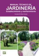 Manual Técnico de Jardinería. Establecimiento y Mantenimiento