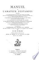 Manuel de l'amateur d'estampes, contenant un dictionnaire des graveurs de toutes les nations, dans lequel sont décrites les estampes rares, précieuses et intéressantes, avec l'indication de leurs différents états et des