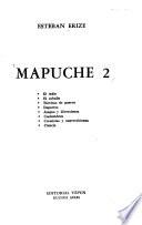 Mapuche: El indio. El caballo. Tácticas de guerra. Deportes. Juegos y diversiones. Costumbres. Creencias y supersticiones. Ciencia
