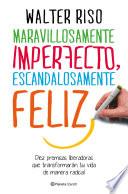 Maravillosamente imperfecto, escandalosamente feliz (Edición española)