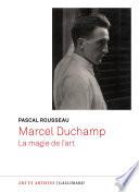 Marcel Duchamp, la magie de l'art