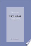 Marcel Duchamp, portrait de l’anartiste