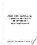 Marco legal, investigación y procesos en materia de corrupción y derechos humanos