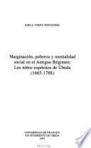 Marginación, pobreza y mentalidad social en el Antiguo Régimen