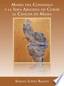 María del Consuelo y la idea absurda de curar el cáncer de mama
