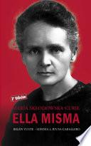 María Sklodowska-Curie. Ella misma