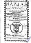 Marial de todas las fiestas de Ntra. Sra. desde su Concepción purísima hasta la festividad...de sus desposorios...con S. José, con tres sermones de la descención de la imagaen de Sto. Domingo... a la villa de Sociano