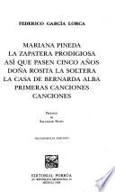 Mariana Pineda ; La zapatera prodigiosa ; Así que pasen cinco años ; Doña Rosita la soltera ; La casa de Bernarda Alba ; Primeras canciones ; Canciones