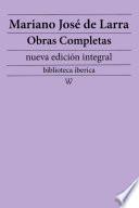 Mariano José de Larra: Obras completas (nueva edición integral)