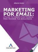 Marketing por email: utiliza tu correo electrónico para mejorar tus resultados