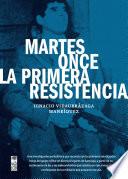 Martes once la primera resistencia