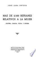 Más de 2.500 refranes relativos a la mujer: soltera, casada, viuda y suegra