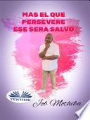 Mas el que persevere