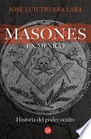 Masones en Mexico / Masons in Mexico