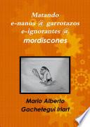 Matando e-nanos @ garrotazos e-ignorantes @ moriscones