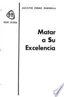 Matar a su excelencia