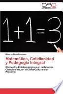 Matemática, Cotidianidad Y Pedagogía Integral