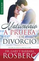 Matrimonio a Prueba de Divorcio= Divorce Proof Your Marriage