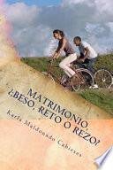 Matrimonio, Beso, Reto O Rezo?