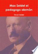 Max Seidel el pedagogo alemˆn