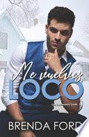 Me vuelves loco