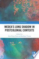 Medea’s Long Shadow in Postcolonial Contexts