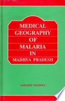 Medical Geography of Malaria in Madhya Pradesh