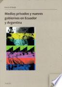 Medios privados y nuevos gobiernos en Ecuador y Argentina